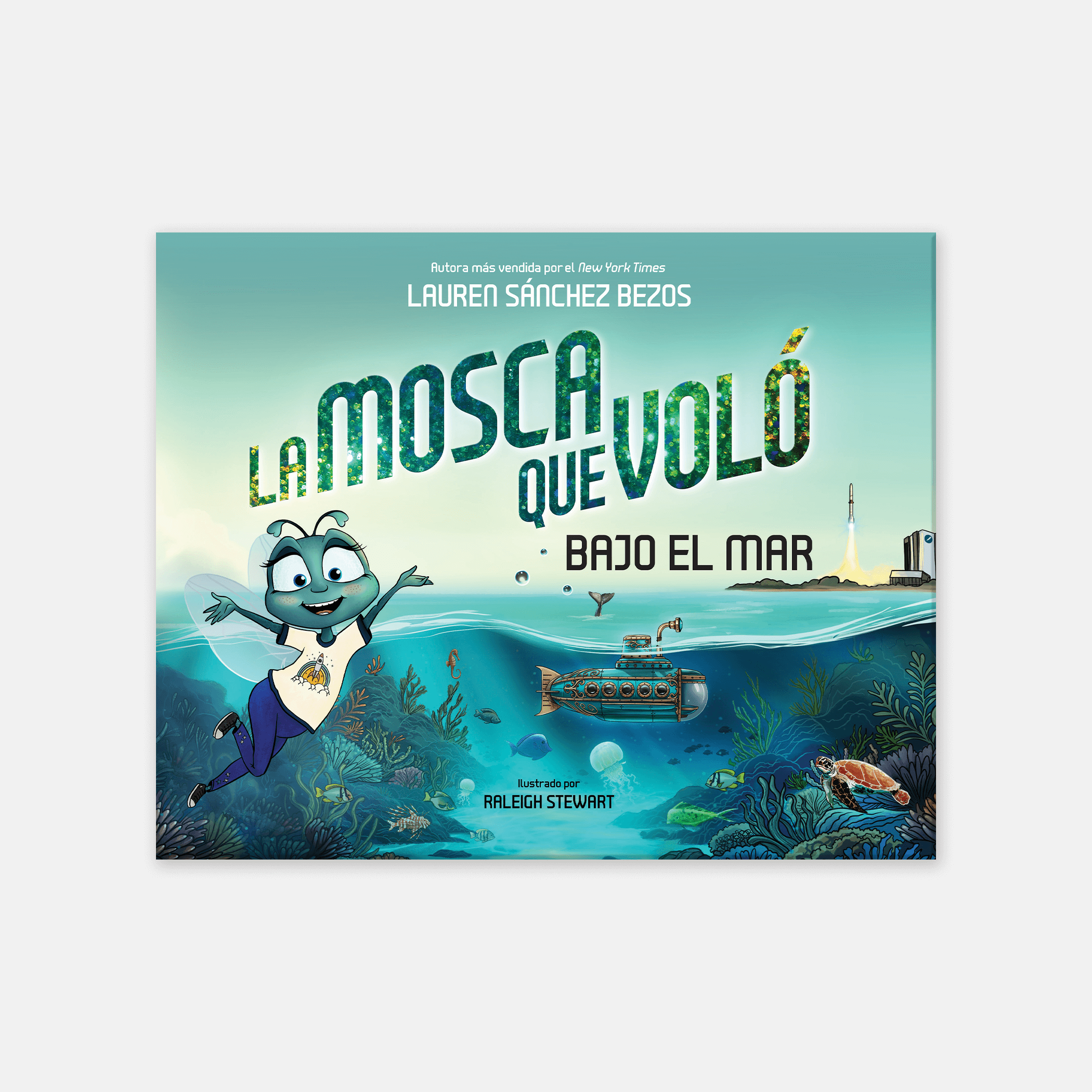 La Mosca que Voló Bajo el Mar (The Fly Who Flew Under the Sea Spanish Edition)